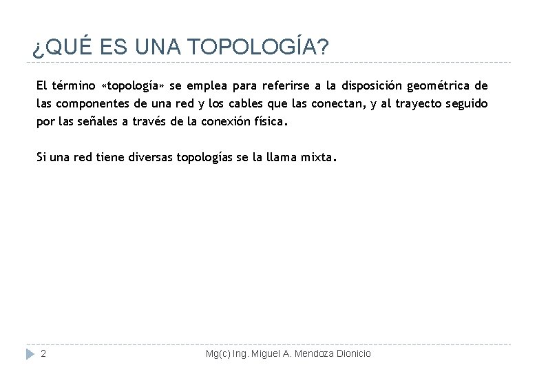 ¿QUÉ ES UNA TOPOLOGÍA? El término «topología» se emplea para referirse a la disposición