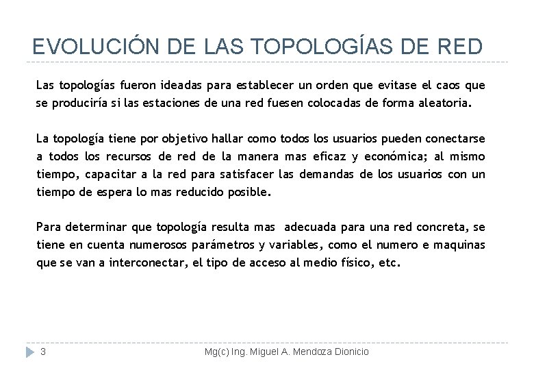 EVOLUCIÓN DE LAS TOPOLOGÍAS DE RED Las topologías fueron ideadas para establecer un orden