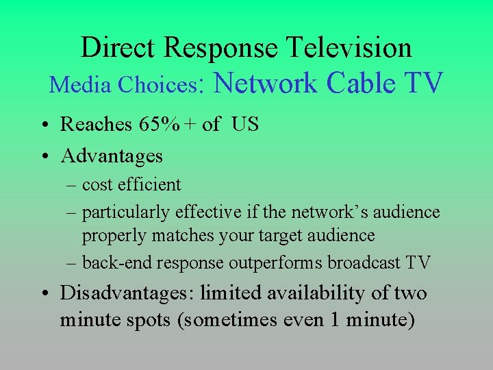 Direct Response Television Media Choices: Network Cable TV • Reaches 65% + of US