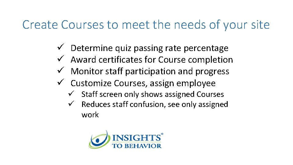 Create Courses to meet the needs of your site ü ü Determine quiz passing