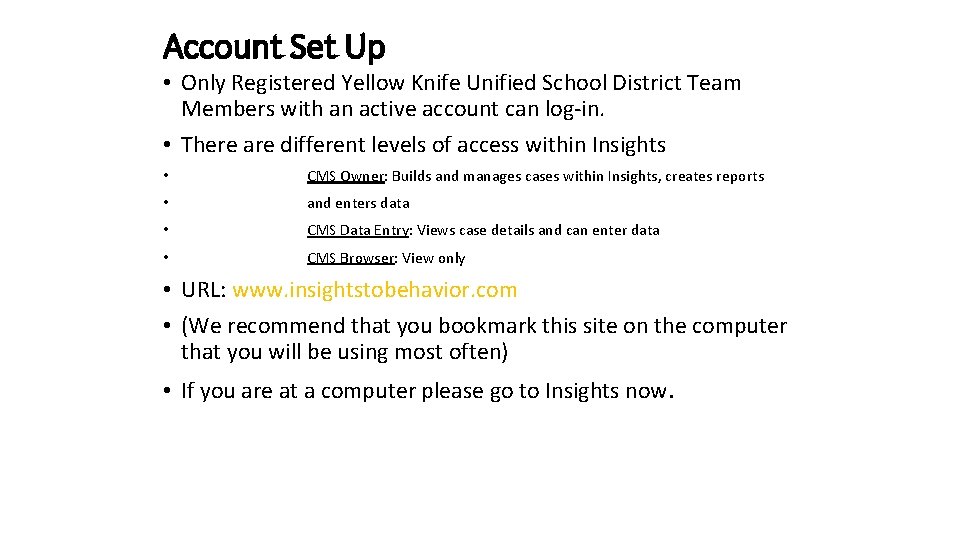Account Set Up • Only Registered Yellow Knife Unified School District Team Members with