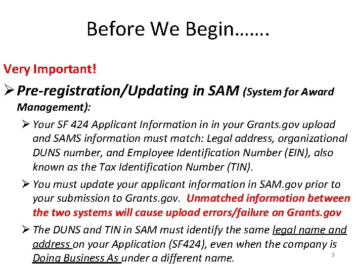 Before We Begin……. Very Important! Ø Pre-registration/Updating in SAM (System for Award Management): Ø