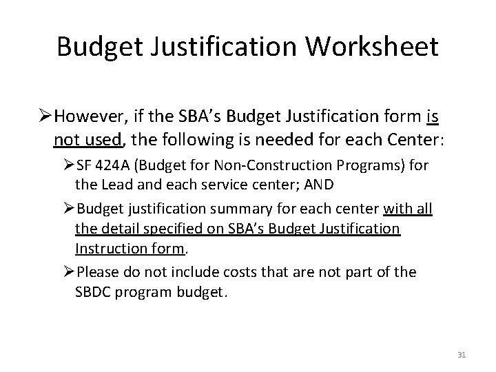 Budget Justification Worksheet ØHowever, if the SBA’s Budget Justification form is not used, the