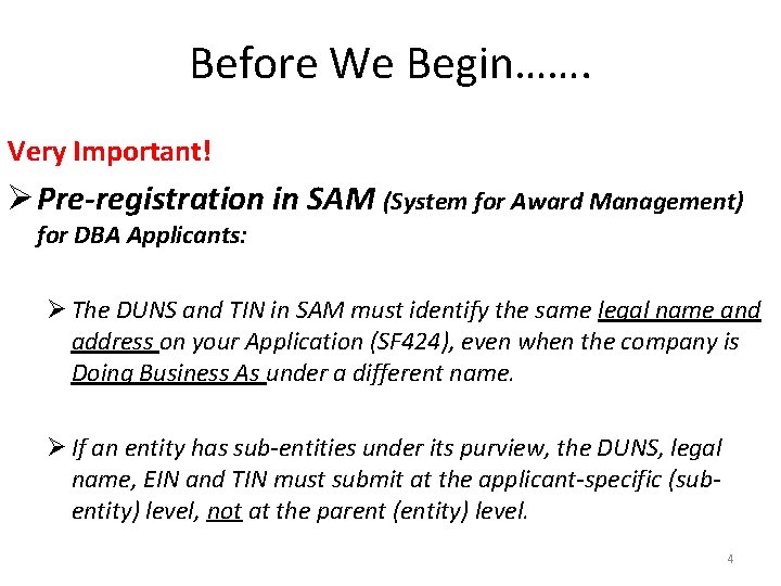 Before We Begin……. Very Important! Ø Pre-registration in SAM (System for Award Management) for