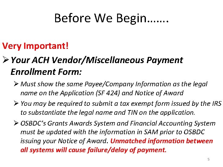Before We Begin……. Very Important! Ø Your ACH Vendor/Miscellaneous Payment Enrollment Form: Ø Must