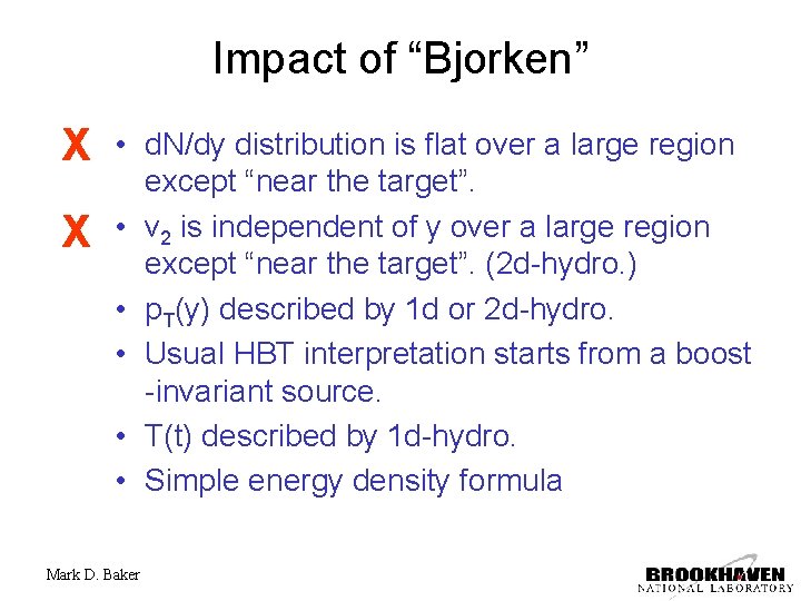 Impact of “Bjorken” X X • d. N/dy distribution is flat over a large