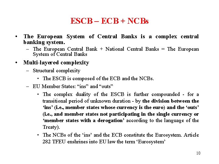 ESCB – ECB + NCBs • The European System of Central Banks is a