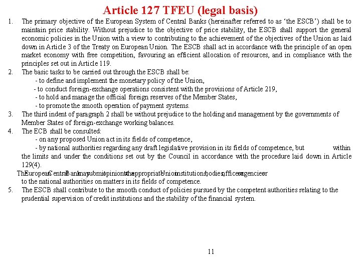 Article 127 TFEU (legal basis) 1. 2. 3. 4. 5. The primary objective of