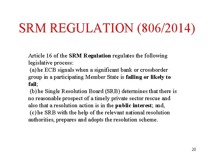 SRM REGULATION (806/2014) Article 16 of the SRM Regulation regulates the following legislative process: