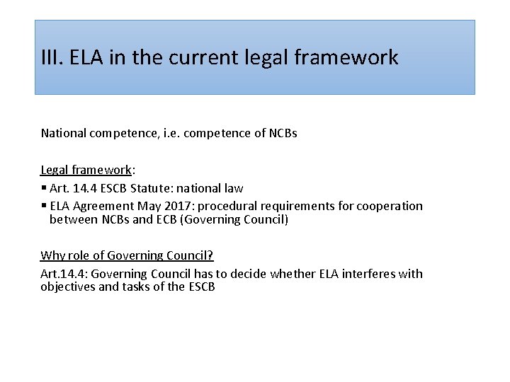 III. ELA in the current legal framework National competence, i. e. competence of NCBs