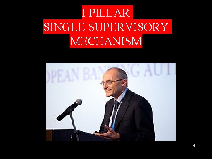 I PILLAR SINGLE SUPERVISORY MECHANISM 4 