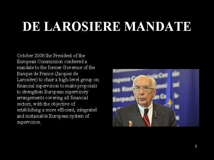 DE LAROSIERE MANDATE October 2008 the President of the European Commission conferred a mandate