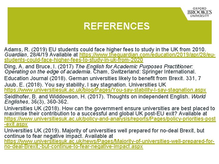 REFERENCES Adams, R. (2019) EU students could face higher fees to study in the