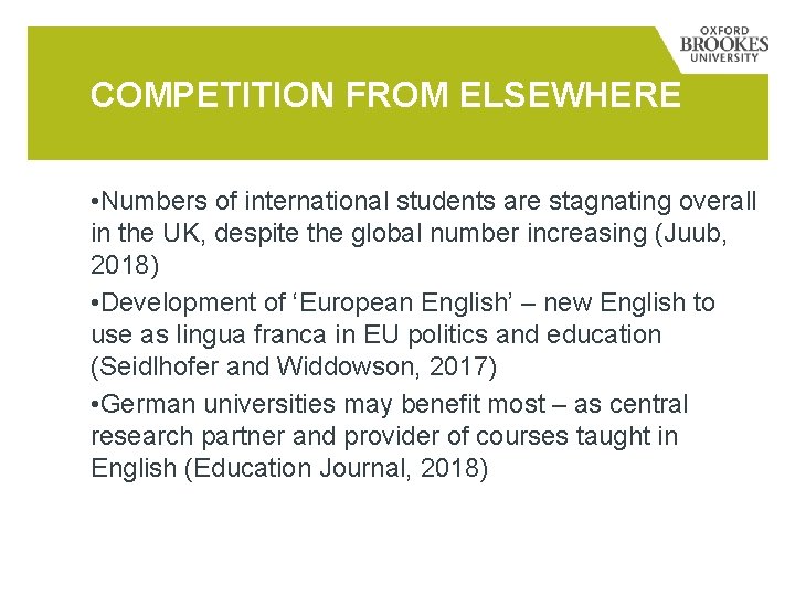 COMPETITION FROM ELSEWHERE • Numbers of international students are stagnating overall in the UK,