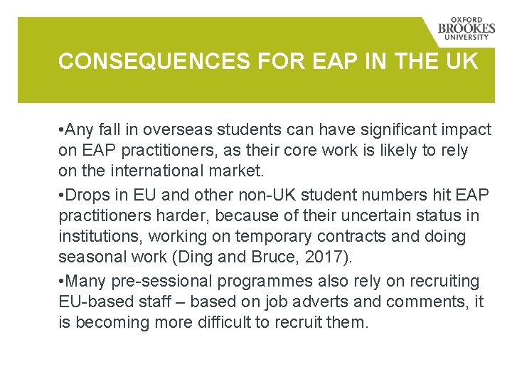 CONSEQUENCES FOR EAP IN THE UK • Any fall in overseas students can have