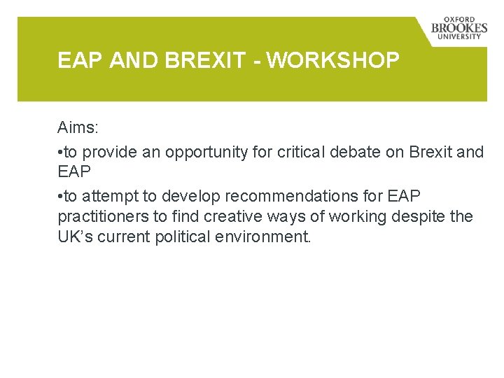 EAP AND BREXIT - WORKSHOP Aims: • to provide an opportunity for critical debate