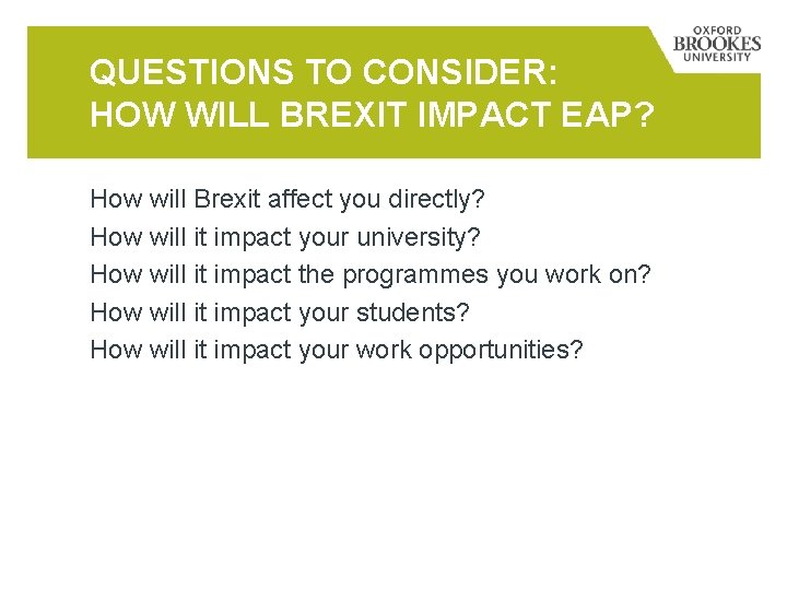 QUESTIONS TO CONSIDER: HOW WILL BREXIT IMPACT EAP? How will Brexit affect you directly?