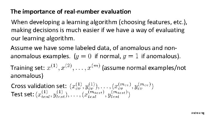 The importance of real-number evaluation When developing a learning algorithm (choosing features, etc. ),