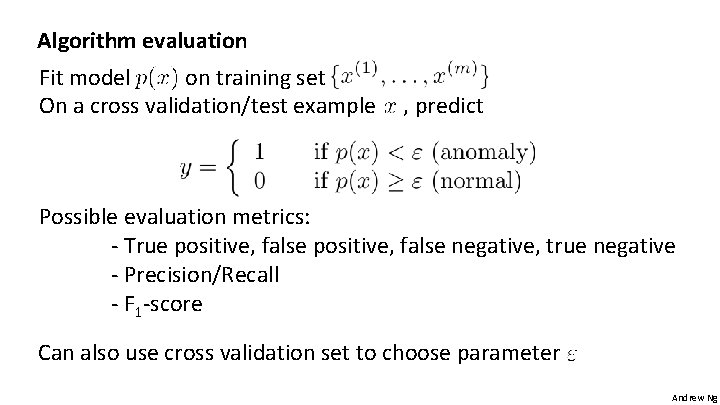 Algorithm evaluation Fit model on training set On a cross validation/test example , predict
