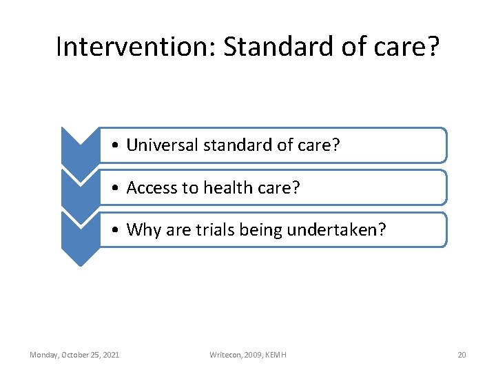 Intervention: Standard of care? • Universal standard of care? • Access to health care?