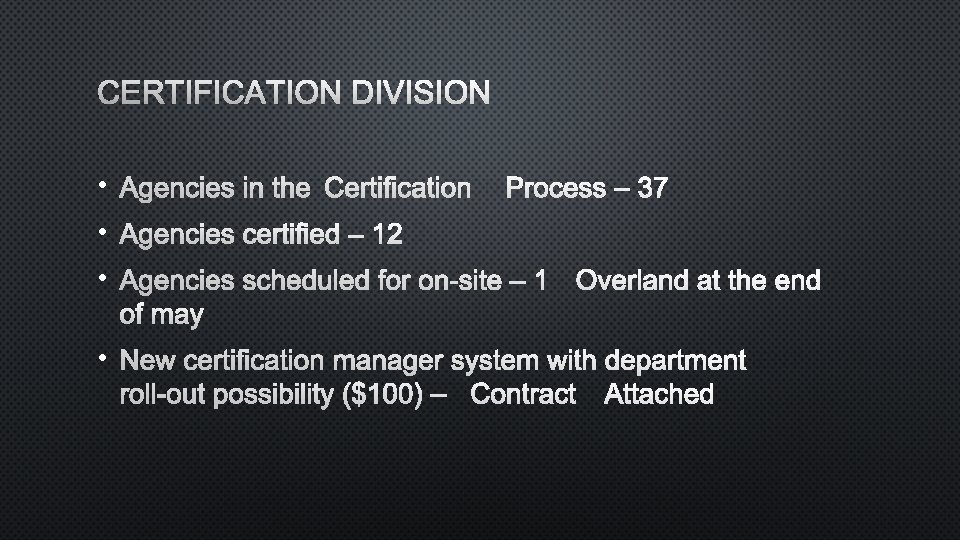 CERTIFICATION DIVISION • AGENCIES IN THE CERTIFICATION PROCESS – 37 • AGENCIES CERTIFIED –