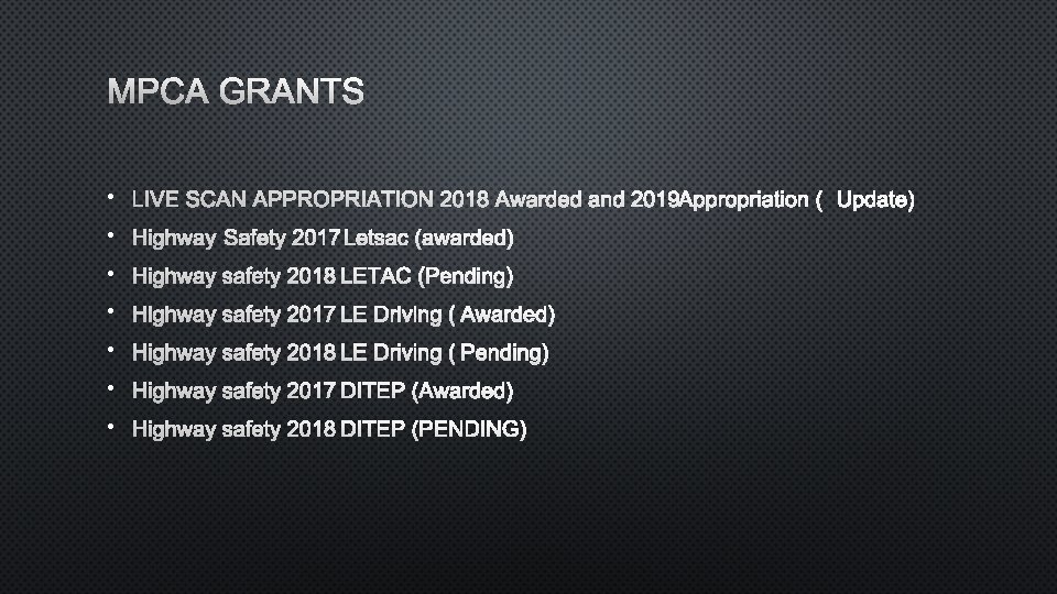 MPCA GRANTS • LIVE SCAN APPROPRIATION 2018 AWARDED AND 2019 APPROPRIATION (UPDATE) • HIGHWAY