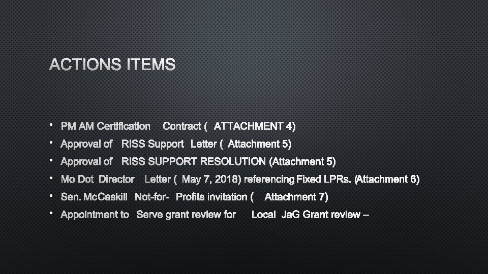 ACTIONS ITEMS • PM AM CERTIFICATION CONTRACT (ATTACHMENT 4) • APPROVAL OF RISS SUPPORT