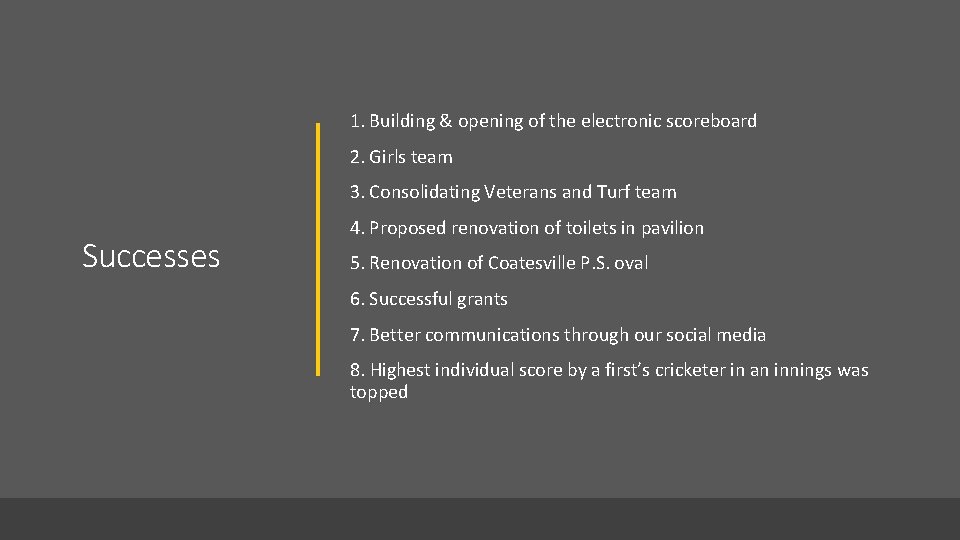 1. Building & opening of the electronic scoreboard 2. Girls team 3. Consolidating Veterans