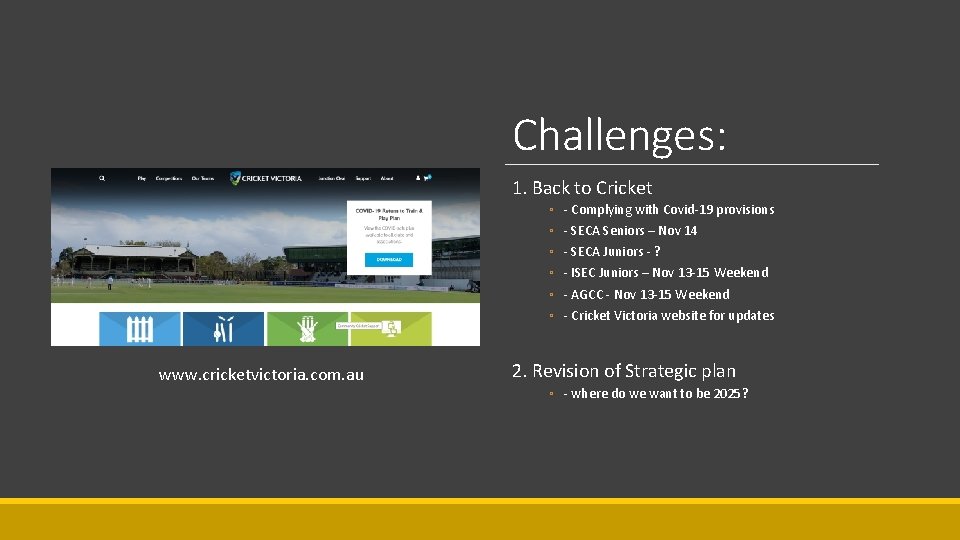 Challenges: 1. Back to Cricket ◦ ◦ ◦ www. cricketvictoria. com. au - Complying