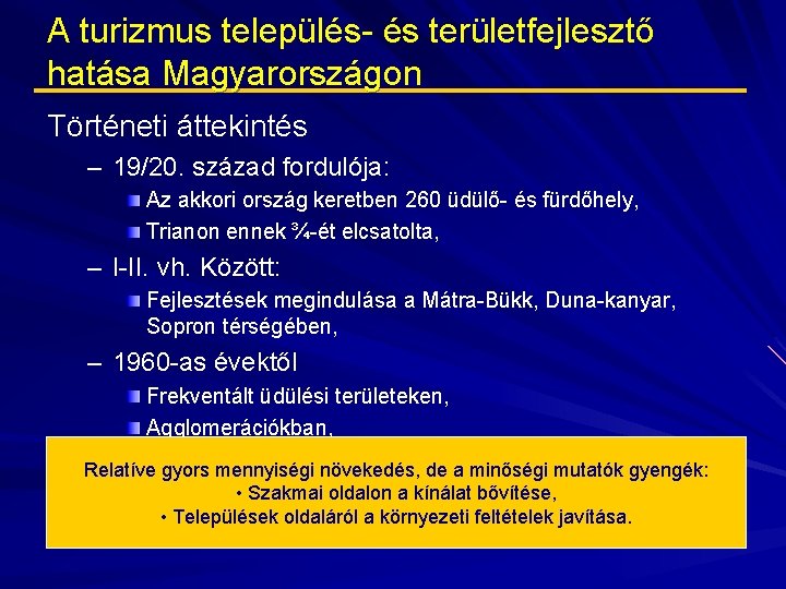 A turizmus település- és területfejlesztő hatása Magyarországon Történeti áttekintés – 19/20. század fordulója: Az