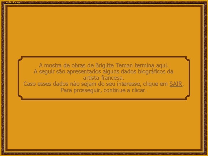 Anabela de Araújo A mostra de obras de Brigitte Teman termina aqui. A seguir