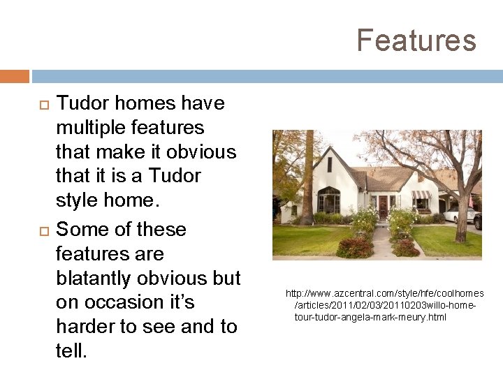 Features Tudor homes have multiple features that make it obvious that it is a