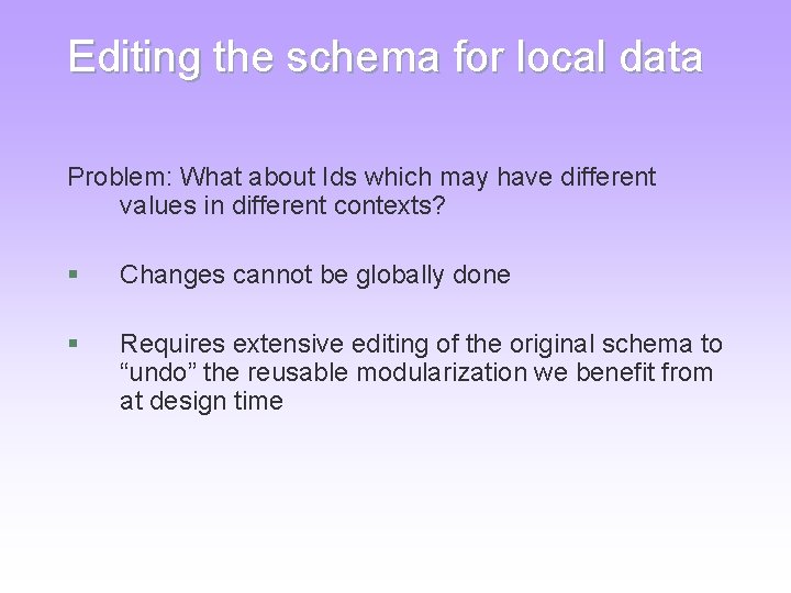 Editing the schema for local data Problem: What about Ids which may have different Editing the schema for local data Problem: What about Ids which may have different