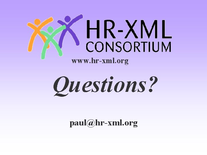 www. hr-xml. org Questions? paul@hr-xml. org www. hr-xml. org Questions? paul@hr-xml. org