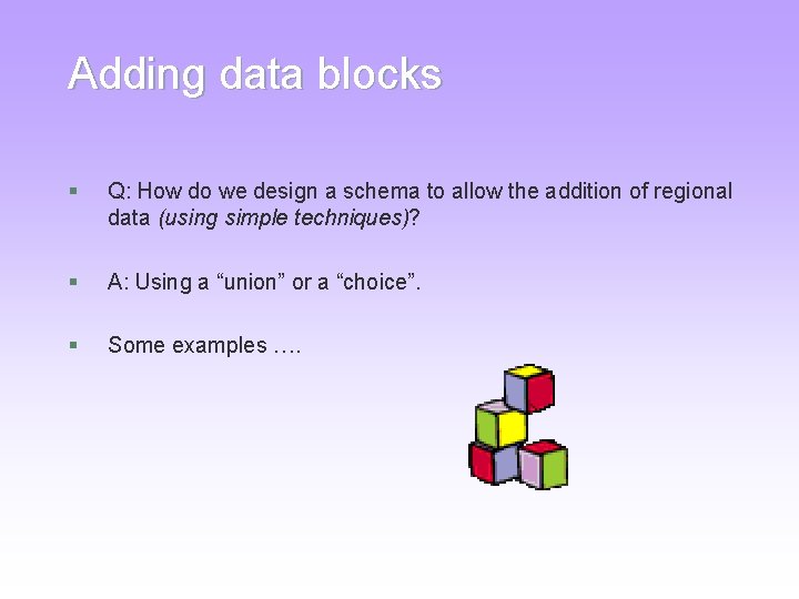 Adding data blocks § Q: How do we design a schema to allow the Adding data blocks § Q: How do we design a schema to allow the