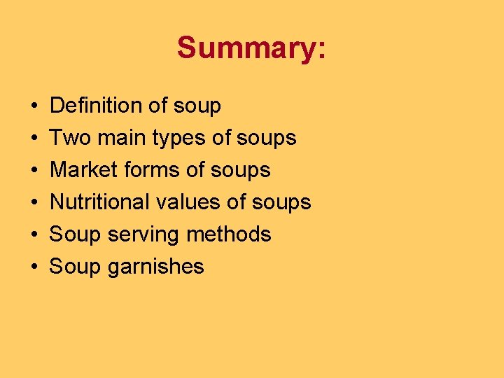 Summary: • • • Definition of soup Two main types of soups Market forms Summary: • • • Definition of soup Two main types of soups Market forms