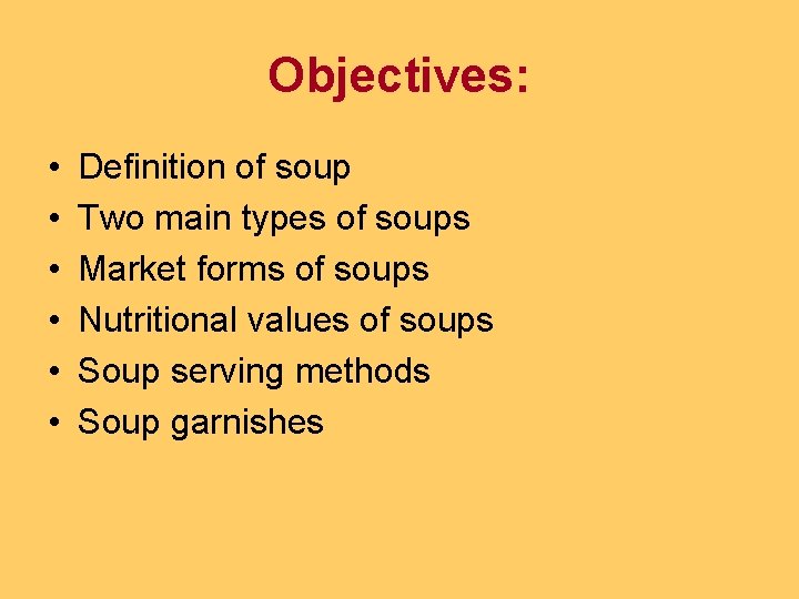 Objectives: • • • Definition of soup Two main types of soups Market forms Objectives: • • • Definition of soup Two main types of soups Market forms