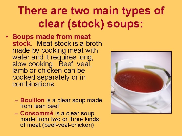 There are two main types of clear (stock) soups: • Soups made from meat There are two main types of clear (stock) soups: • Soups made from meat