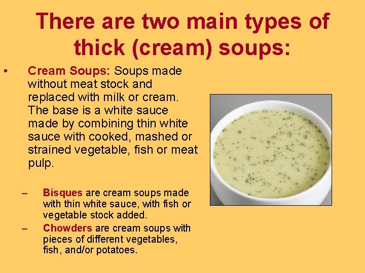 There are two main types of thick (cream) soups: • Cream Soups: Soups made There are two main types of thick (cream) soups: • Cream Soups: Soups made