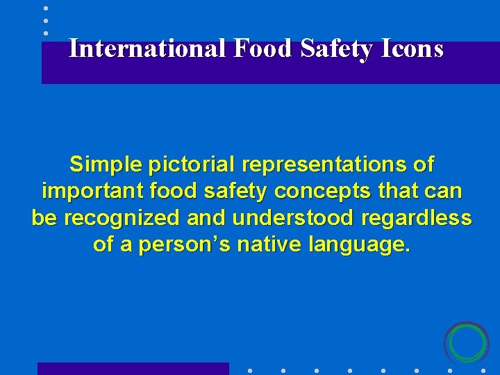 International Food Safety Icons Simple pictorial representations of important food safety concepts that can