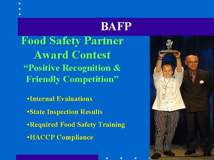 BAFP Food Safety Partner Award Contest “Positive Recognition & Friendly Competition” • Internal Evaluations