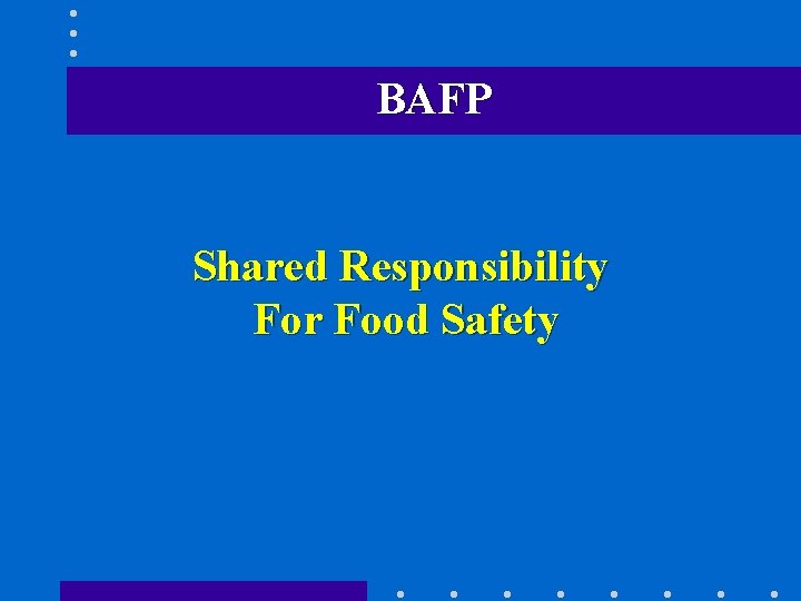 BAFP Shared Responsibility For Food Safety 