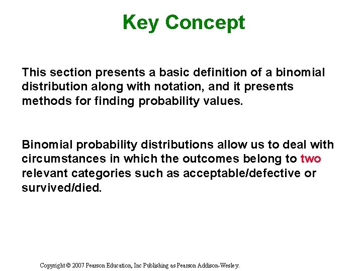 Key Concept This section presents a basic definition of a binomial distribution along with