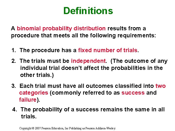 Definitions A binomial probability distribution results from a procedure that meets all the following