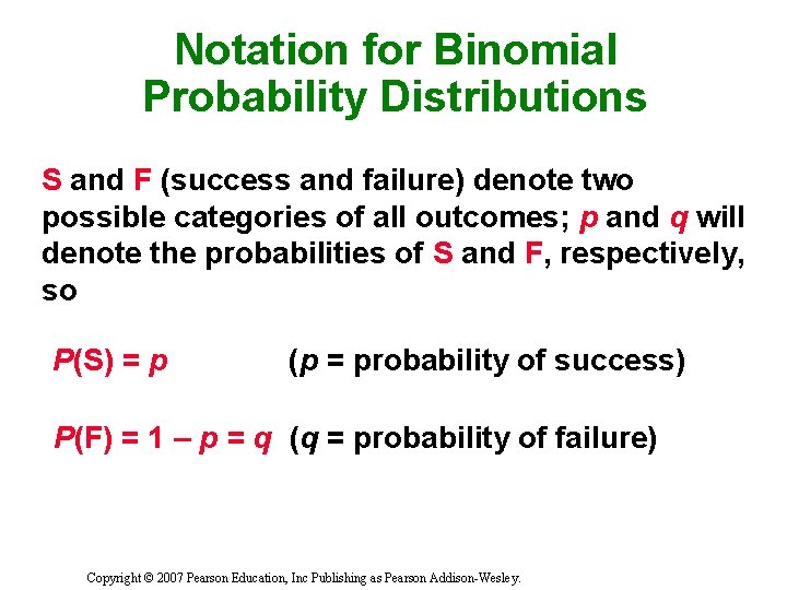 Notation for Binomial Probability Distributions S and F (success and failure) denote two possible