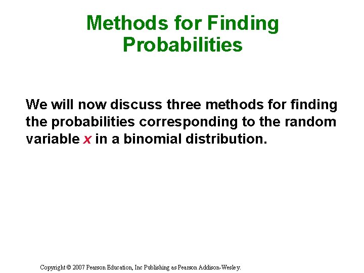 Methods for Finding Probabilities We will now discuss three methods for finding the probabilities
