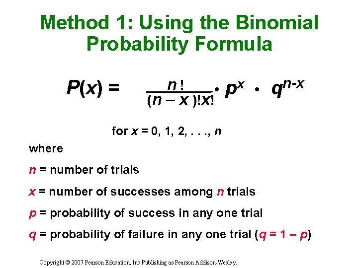 Method 1: Using the Binomial Probability Formula P(x) = n! • (n – x