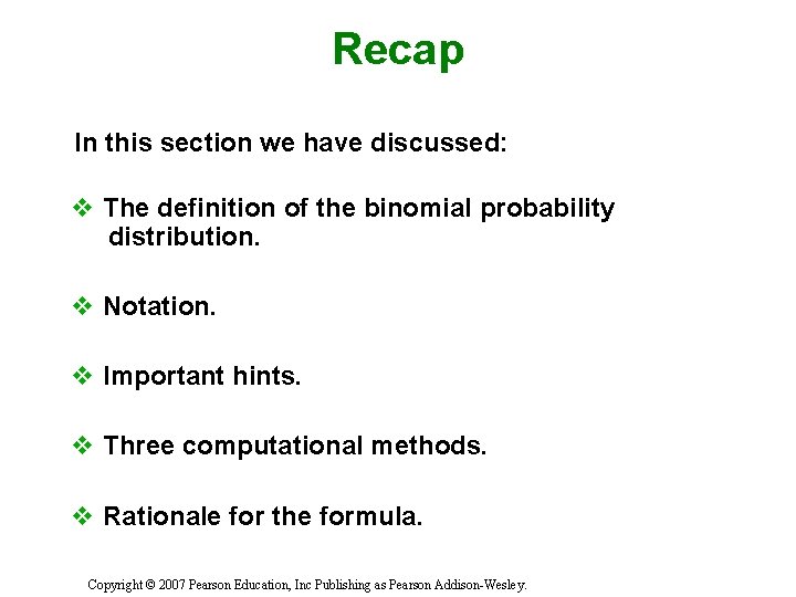 Recap In this section we have discussed: v The definition of the binomial probability