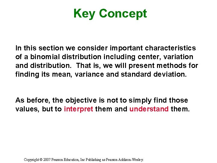 Key Concept In this section we consider important characteristics of a binomial distribution including