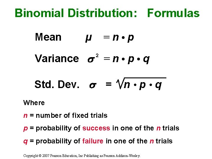 Binomial Distribution: Formulas Mean µ =n • p Variance = n • p •